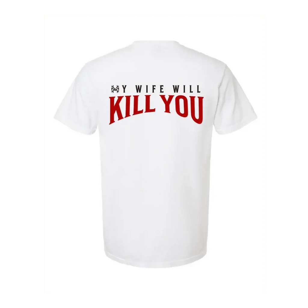 My Wife Will Kill You T-Shirt